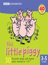 This Little Piggy (MP3): 30 Favourite Songs and Rhymes About Animals